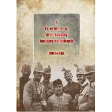 Riedl Miklós A Cs. és Kir. 9. sz. gróf Nádasdy huszárezred története 1904-1918 (BK24-179313) történelem