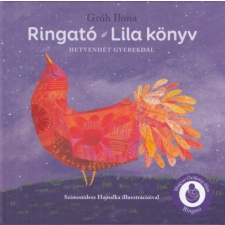 Ringató Könyvkiadó Ringató - Lila könyv - Hetvenhét gyerekdal gyermek- és ifjúsági könyv