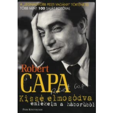 Robert Capa KISSÉ ELMOSÓDVA - EMLÉKEIM A HÁBORÚBÓL /ROBERT CAPA regény