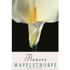  Robert Mapplethorpe: Flowers – Robert Mapplethorpe,Patti Smith idegen nyelvű könyv