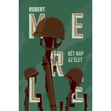 Robert Merle - Két nap az élet regény