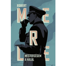 Robert Merle MERLE, ROBERT - MESTERSÉGEM A HALÁL - KÖTÖTT irodalom