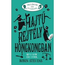 Robin Stevens - Úrilányok nem gyilkolnak 6. - Hajtű-rejtély Hongkongban gyermek- és ifjúsági könyv