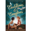 Rogue Fables Pty Ltd Cauldrons &amp; Campfires | Ali K. Mulford,K. Elle Morrison