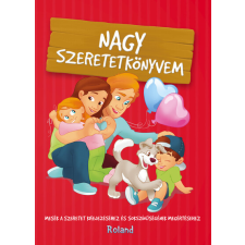 Roland Kiadó Nagy szeretetkönyvem gyermek- és ifjúsági könyv