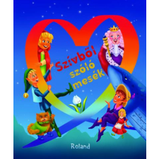 Roland Kiadó Szívből szóló mesék gyermek- és ifjúsági könyv