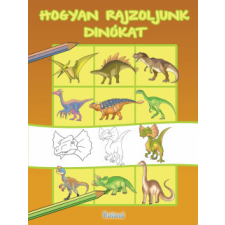Roland Könyvkiadó Hogyan rajzoljunk dinókat gyermek- és ifjúsági könyv