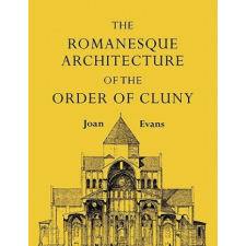  Romanesque Architecture of the Order of Cluny – Joan Evans idegen nyelvű könyv
