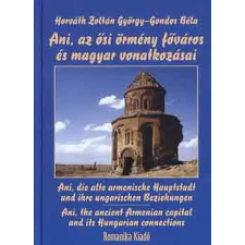 Romanika Bt Ani, az ősi örmény főváros és magyar vonatkozásai antikvárium - használt könyv
