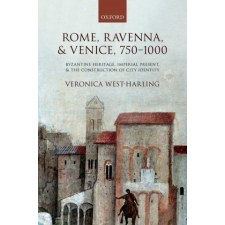  Rome, Ravenna, and Venice, 750-1000 – West-Harling,Veronica (Research Assosciate,Research Assosciate,University of Oxford) idegen nyelvű könyv