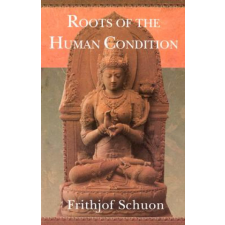  Roots of the Human Condition – Frithjof Schuon idegen nyelvű könyv