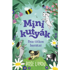 Rose Lihou - Minikutyák - Bea titkos barátai egyéb könyv