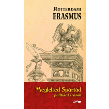 Rotterdami Erasmus ERASMUS, ROTTERDAMI - MEGLELTED SPÁRTÁD - POLITIKAI ÍRÁSOK társadalom- és humántudomány