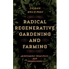Rowman &amp; Littlefield Radical Regenerative Gardening and Farming – Frank Holzman (Brožovaná)