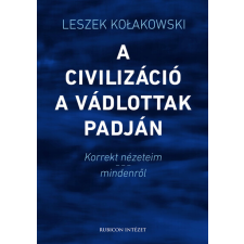 Rubicon Intézet A civilizáció a vádlottak padján - Korrekt nézeteim - mindenről történelem