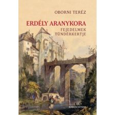 Rubicon Intézet Erdély aranykora - Fejedelmek tündérkertje (A) történelem