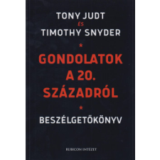 Rubicon Intézet Gondolatok a 20. századról - Beszélgetőkönyv történelem