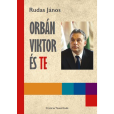 Rudas János ORBÁN VIKTOR ÉS TE publicisztika