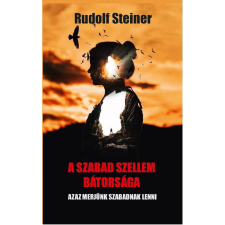 Rudolf Steiner A szabad szellem bátorsága (BK24-213364) ezoterika