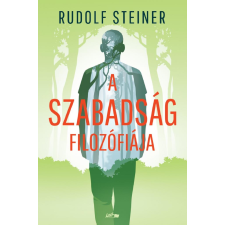 Rudolf Steiner - A szabadság filozófiája egyéb könyv