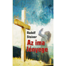Rudolf Steiner Az ima lényege (BK24-205415) ezoterika