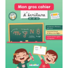 RUE DES ECOLES Mon gros cahier d'écriture GS-CP-CE1