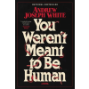 S&amp;s/Saga Press You Weren't Meant to Be Human (Könyv)