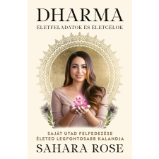 Sahara Rose - Dharma - Életfeladatok és életcélok - Saját utad felfedezése életed legfontosabb kalandja egyéb könyv