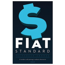 Saifedean Ammous - FIAT STANDARD - A mindent uraló pénzügyi rendszer alternatívái egyéb könyv