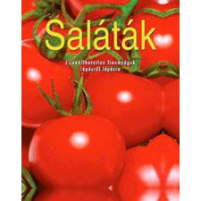 Saláták - Ellenállhatatlan finomságok lépésről lépésre gasztronómia