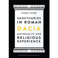  Sanctuaries in Roman Dacia – Csaba Szabo idegen nyelvű könyv