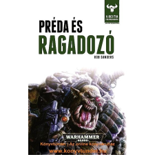 SANDERS, ROB SANDERS, ROB - RAGADOZÓ ÉS PRÉDA - WARHAMMER 40.000 ajándékkönyv