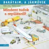 Sandra Ladwig Ladwig, Sandra - Coenen, Sebastian - MINDENT TUDOK A REPÜLÉSRÕL! - BARÁTAIM, A JÁRMÛVEK 5. -