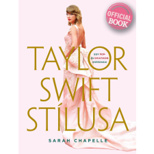 Sarah Chapelle - Taylor Swift stílusa – Egy pop- és divatikon korszakai egyéb könyv