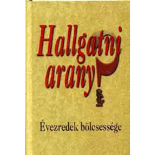 Saxum Kiadó Hallgatni arany? (Évezredek bölcsessége) antikvárium - használt könyv
