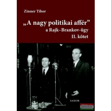 Saxum Kiadó &quot;A nagy politikai affér&quot; - a Rajk - Bankov - ügy történelem