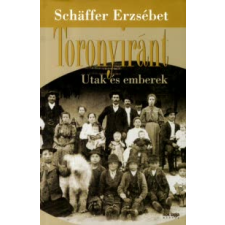 Schäffer Erzsébet TORONYIRÁNT - UTAK ÉS EMBEREK utazás