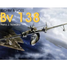 Schiffer Publishing Ltd. Blohm &amp; Vs Bv 138 | Heinz J. Nowarra egyéb könyv