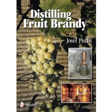 Schiffer Publishing Ltd. Distilling Fruit Brandy | Josef Pischl egyéb könyv