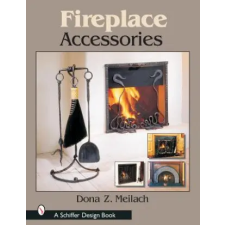 Schiffer Publishing Ltd. Fireplace Accessories | Dona Z. Meilach egyéb könyv