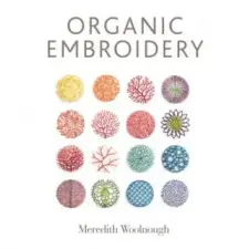 Schiffer Publishing Ltd. Organic Embroidery | MEREDITH WOOLNOUGH egyéb könyv