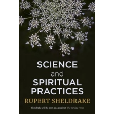  Science and Spiritual Practices – Rupert Sheldrake idegen nyelvű könyv