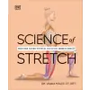  Science of Stretch: Reach Your Flexible Potential, Avoid Injury, Maximize Mobility