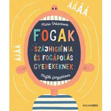 Scolar Fogak - Szájhigiénia és fogápolás gyerekeknek gyermek- és ifjúsági könyv