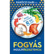 Scolar Fogyás - és az inzulinrezisztencia - Kódold újra a tested 8 nap alatt! életmód, egészség