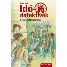 Scolar Kiadó A fáraó halálának titka - Idődetektívek 11. - puha kötés gyermek- és ifjúsági könyv