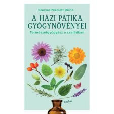 Scolar Kiadó A házi patika gyógynövényei életmód, egészség