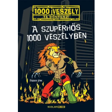 Scolar Kiadó A szuperhős 1000 veszélyben /1000 veszély - Te döntesz! gyermek- és ifjúsági könyv