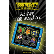 Scolar Kiadó Az app 1000 veszélye - Te döntesz! 16. gyermek- és ifjúsági könyv