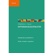 Scolar Kiadó Differenciálegyenletek - Matematikai olvasókönyv IV. - Példák, feladatok, megoldások tankönyv